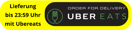 Lieferung bis 23:59 Uhr mit Ubereats