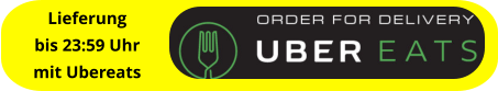 Lieferung bis 23:59 Uhr mit Ubereats